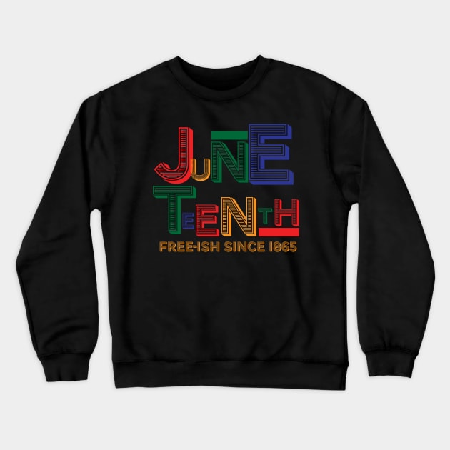 Juneteenth Free-Ish Since 1865 Crewneck Sweatshirt by blackartmattersshop